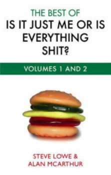 Image of The Best of Is It Just Me or Is Everything Shit by Steve Lowe Paperback