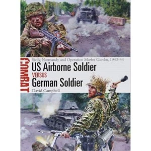 Image of US Airborne Soldier vs German Soldier Sicily, Normandy, and Operation Market Garden, 1943-44 Paperback / softback 2018
