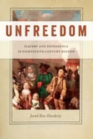 Image of unfreedom slavery and dependence in eighteenth century boston
