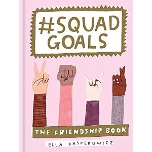 Image of #Squad Goals The Friendship Book by Ella Kasperowicz Book