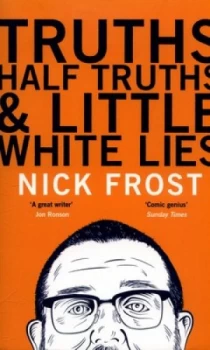 Image of Truths Half Truths and Little White Lies by Nick Frost Paperback