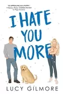 Image of i hate you more an effortlessly charming enemies to lovers rom com