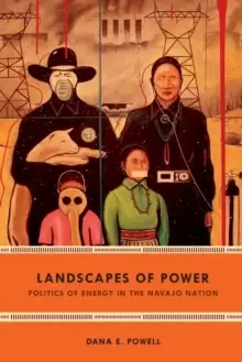 Image of Landscapes of Power : Politics of Energy in the Navajo Nation