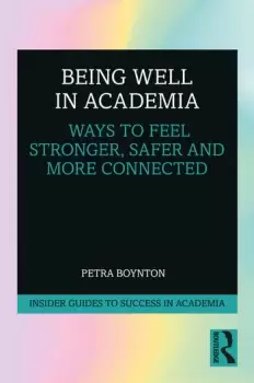 Image of Being Well in AcademiaWays to Feel Stronger Safer and More Connected