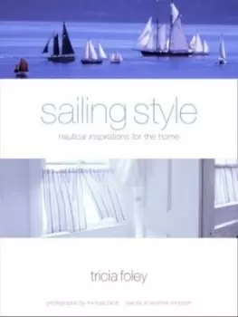 Image of Sailing style by Tricia Foley|Michael Skott|Jill Kirchner