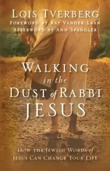 Image of Walking in the Dust of Rabbi Jesus : How the Jewish Words of Jesus Can Change Your Life