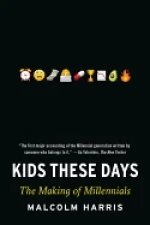 Image of kids these days the making of millennials