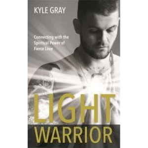 Image of Light Warrior : Connecting with the Spiritual Power of Fierce Love