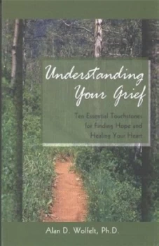 Image of Understanding Your Grief by Alan D. Wolfelt Paperback