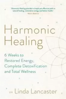 Image of Harmonic Healing : 6 Weeks to Restored Energy, Complete Detoxification and Total Wellness