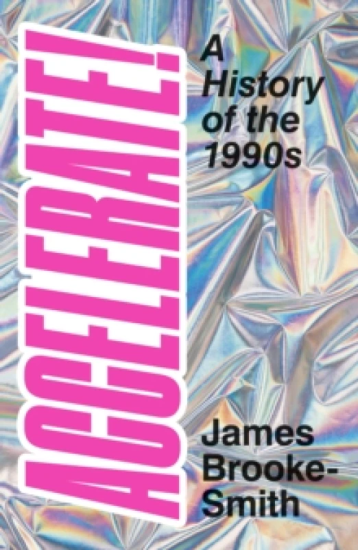 Image of accelerate a history of the 1990s 9780750996839
