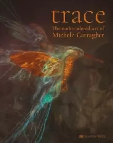 Image of Trace : The Embroidered Art of Michele Carragher