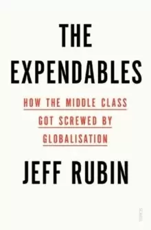 Image of The Expendables : how the middle class got screwed by globalisation
