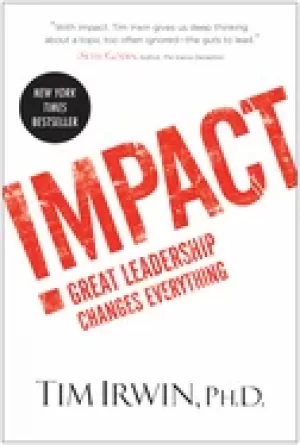 Image of impact great leadership changes everything irwin tim and albers mark