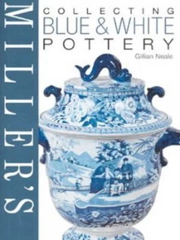 Image of Millers Collecting Blue and White Pottery by Gillian Neale Hardback