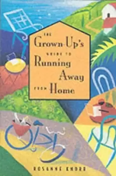 Image of The grown-ups guide to running away from home by Rosanne Knorr