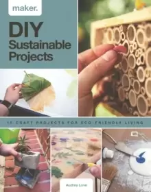 Image of Maker.DIY Sustainable Projects : 15 step-by-step projects for eco-friendly living
