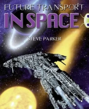 Image of Bc Nf Blue ks2 A/4b Future Transport in Space by Steve Parker Paperback