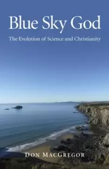 Image of Blue Sky God - The Evolution of Science and Christianity