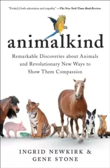 Image of Animalkind : Remarkable Discoveries about Animals and Revolutionary New Ways to Show Them Compassion