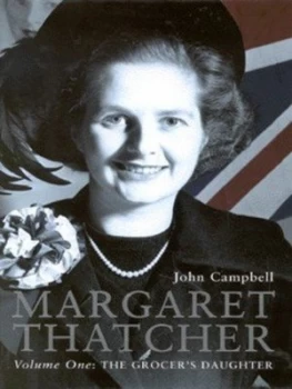 Image of Margaret Thatcher. Vol. 1 Grocers Daughter by John Campbell Hardback