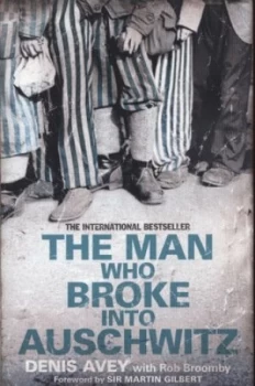 Image of The Man Who Broke into Auschwitz by Denis Avey Paperback