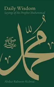 Image of Daily Wisdom: Sayings of the Prophet Muhammad by Abdur Raheem Kidwai