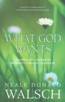 Image of What God Wants by Neale Donald Walsch Paperback