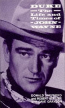 Image of Duke the Life and Times of John Wayne by Donald Shepherd Paperback