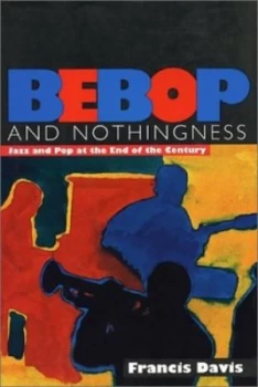 Image of Bebop and Nothingness by Francis Davis Paperback