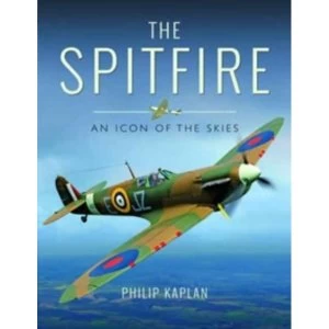 Image of The Spitfire : An Icon of the Skies