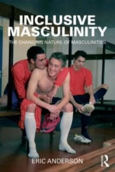 Image of Inclusive Masculinity by Eric Anderson Book