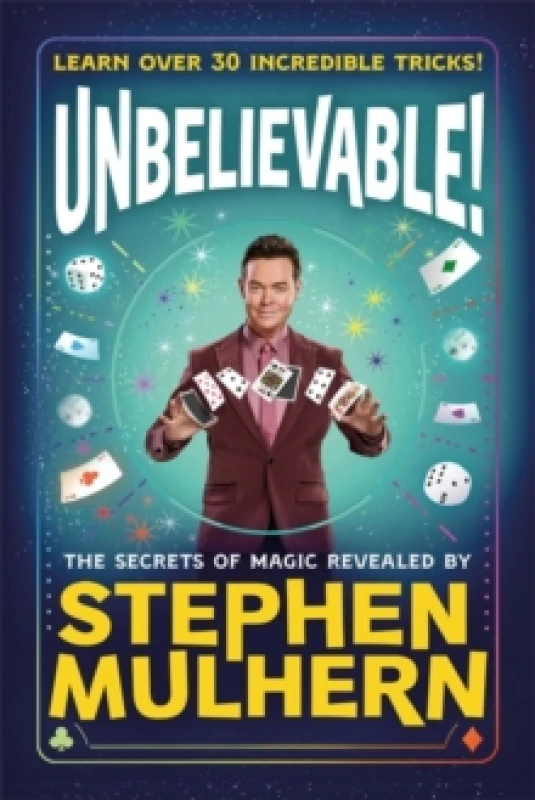 Image of UNBELIEVABLE! The Secrets Of Magic Revealed by Stephen Mulhern : Over 30 incredible tricks for kids in one step-by-step guide Hardback
