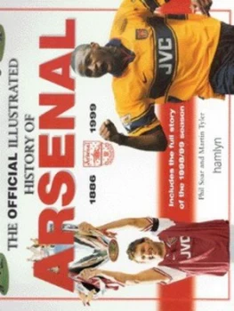 Image of The Official Illustrated History of Arsenal 1885-1999 by Phil Soar and Martin Tyler Hardback