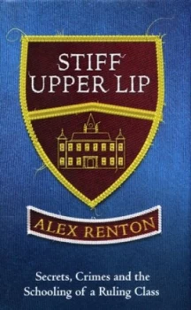Image of Stiff Upper Lip by Alex Renton Hardback