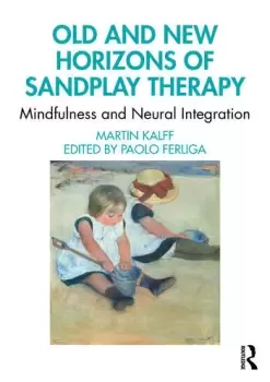 Image of Old and New Horizons of Sandplay TherapyMindfulness and Neural Integration