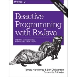 Image of Reactive Programming with RxJava: Creating Asynchronous, Event-Based Applications by Bent Christiansen, Erik Meijer, Tomasz...