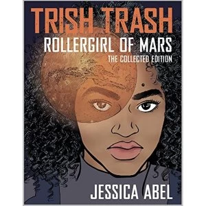 Image of Trish Trash: Rollergirl of Mars Omnibus (Trish Trash Graphic Novels)