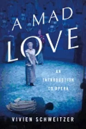 Image of mad love an introduction to opera
