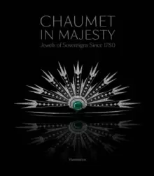 Image of Chaumet in Majesty : Jewels of Sovereigns Since 1780