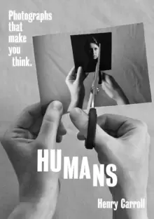 Image of HUMANS : Photographs That Make You Think