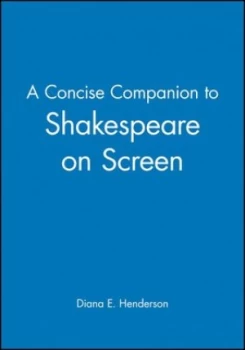 Image of A Concise Companion to Shakespeare on Screen by Diana E. Henderson Book