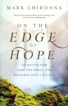 Image of On the Edge of Hope - No Matter How Dark the Night, the Redeemed Soul Still Sings