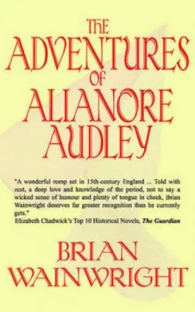 Image of The Adventures of Alianore Audley by Brian Wainwright Paperback