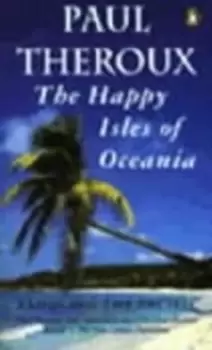 Image of The Happy Isles of Oceania : Paddling the Pacific