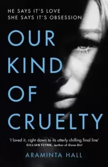 Image of Our Kind of Cruelty : The most addictive psychological thriller you'll read this year
