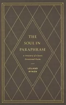 Image of The Soul in Paraphrase : A Treasury of Classic Devotional Poems