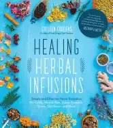 Image of healing herbal infusions simple and effective home remedies for colds muscl