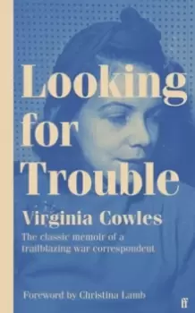 Image of Looking for Trouble : 'One of the truly great war correspondents: magnificent.' (Antony Beevor)