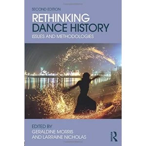 Image of Rethinking Dance History: Issues and Methodologies by Taylor & Francis Ltd (Paperback, 2017)